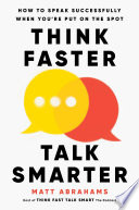 Think Faster, Talk Smarter by Matt Abrahams