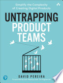 Untrapping Product Teams by David Pereira